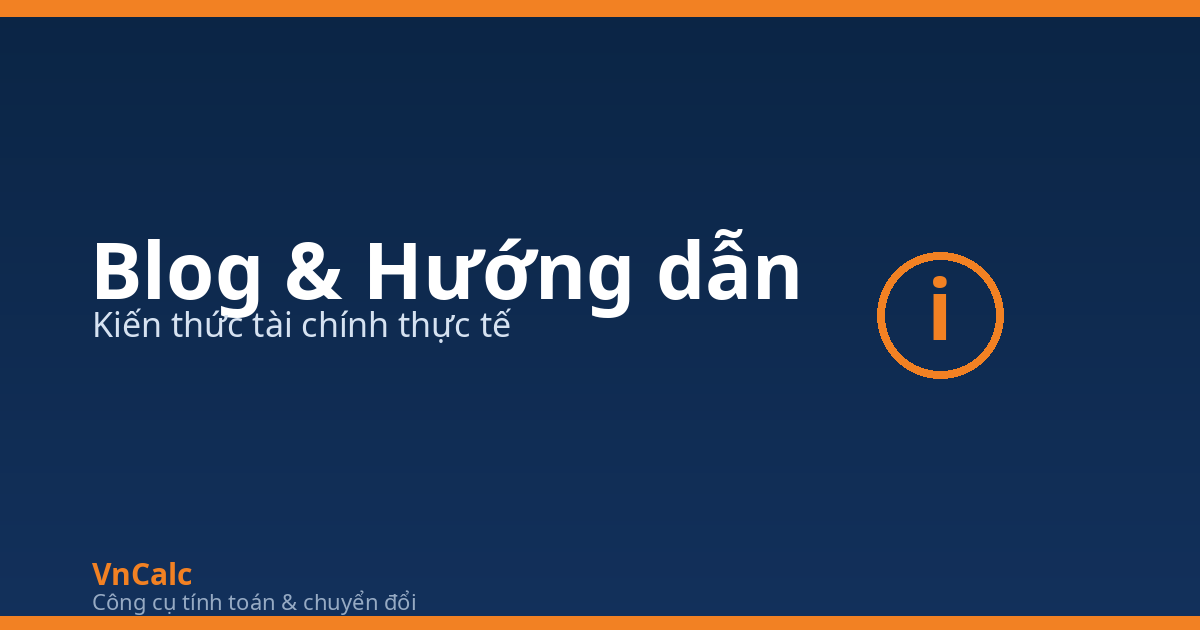 Blog VnCalc: hướng dẫn và kiến thức tài chính thực tế