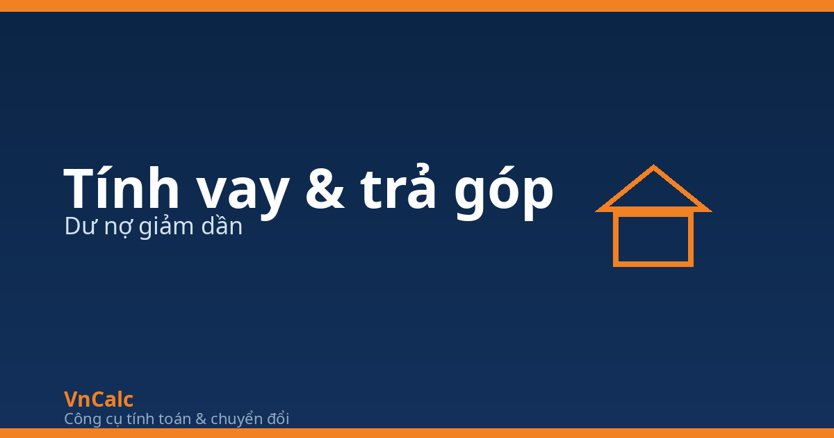 Công cụ tính vay và trả góp VnCalc