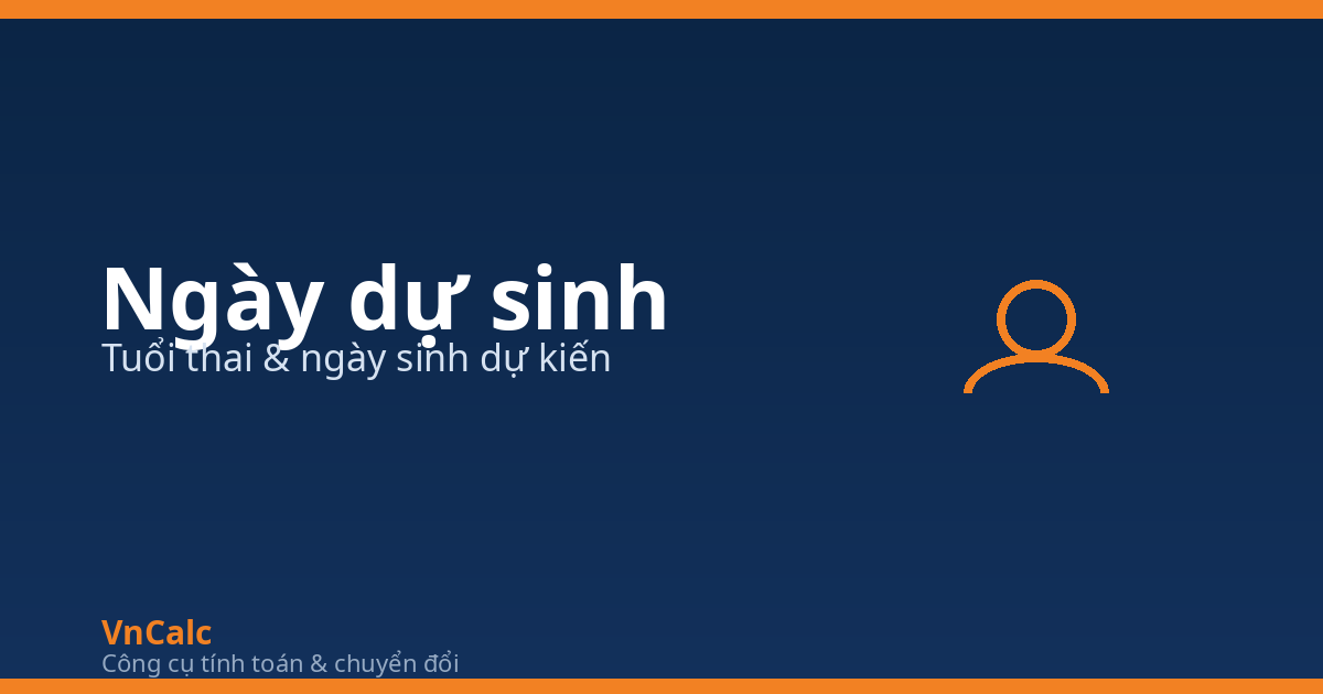 Tính ngày dự sinh và tuổi thai — VnCalc
